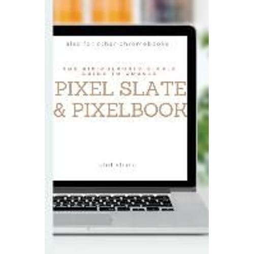 The Ridiculously Simple Guide To Google Pixel Slate And Pixelbook