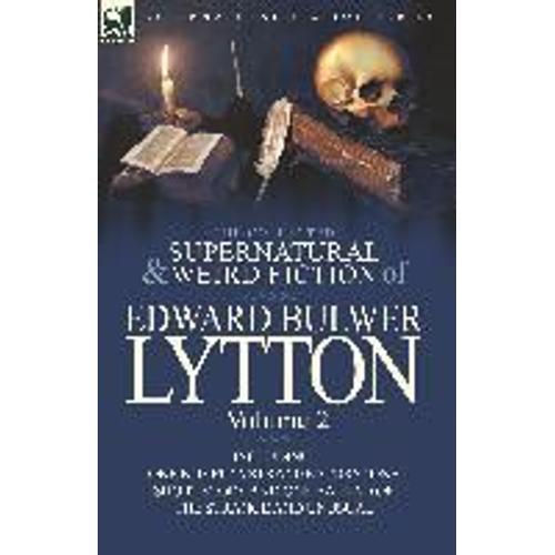 The Collected Supernatural And Weird Fiction Of Edward Bulwer Lytton-Volume 2