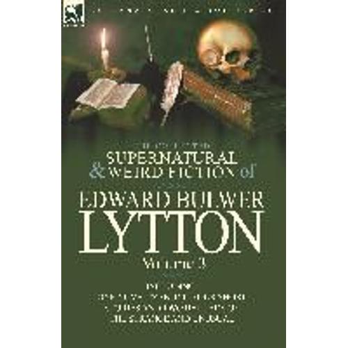 The Collected Supernatural And Weird Fiction Of Edward Bulwer Lytton-Volume 3