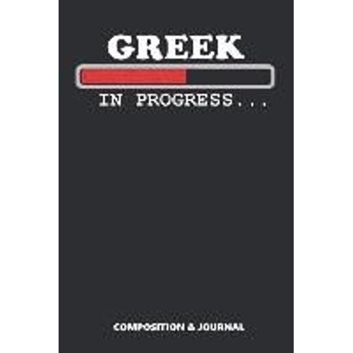 Greek In Progress: Composition Notebook, Funny Birthday Journal For Greece Lovers To Write On