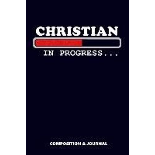 Christian In Progress: Composition Notebook, Funny Birthday Journal For Christianity Faith Followers To Write On