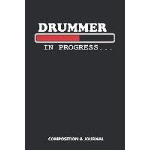 Drummer In Progress: Composition Notebook, Funny Birthday Journal For Music Drummers To Write On