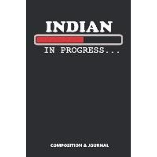Indian In Progress: Composition Notebook, Funny Birthday Journal For Hindustanis To Write On