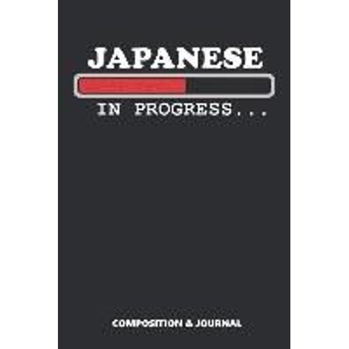 Japanese In Progress: Composition Notebook, Funny Birthday Journal For Japan Lovers To Write On