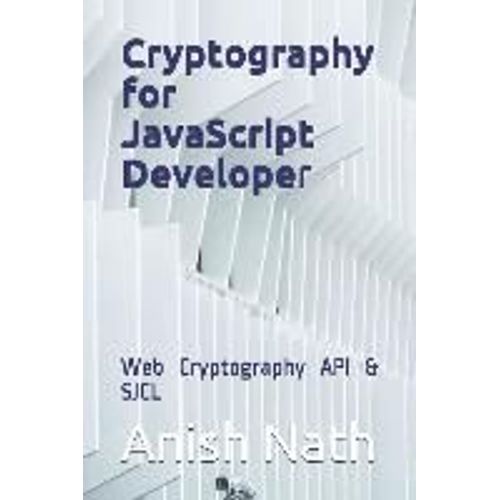 Cryptography For Javascript Developer: Web Cryptography Api, Sjcl