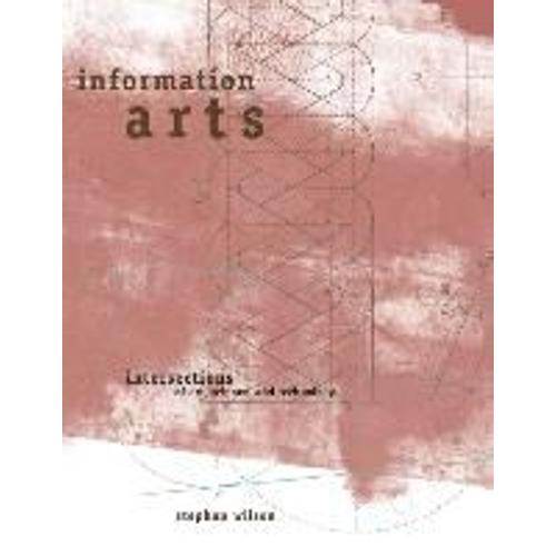 Information Arts: Intersections Of Art, Science, And Technology