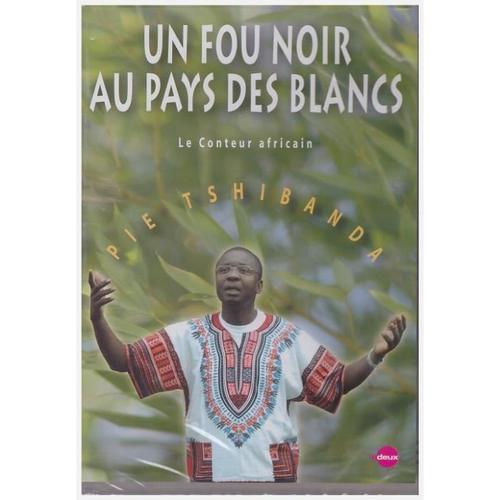 Un Fou Noir Au Pays Des Blancs - Le Conteur Africain - Pie Tshibanda