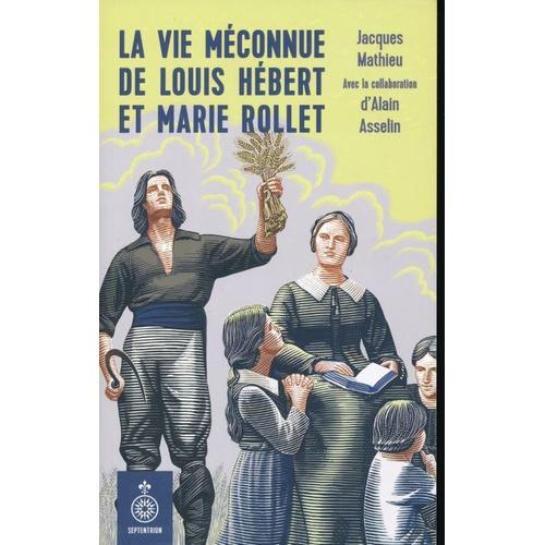 La Vie Méconnue De Louis Hébert Et Marie Rollet