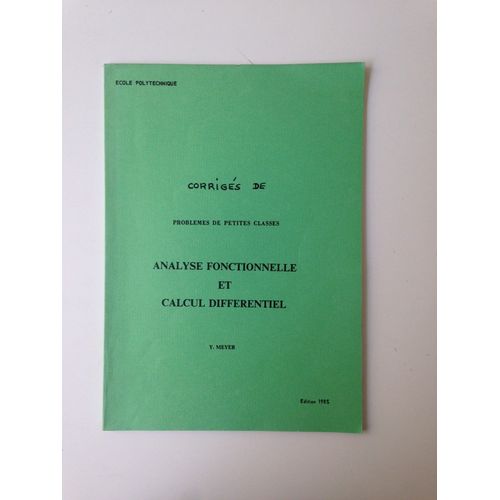 Corrigés De Problèmes De Petites Classes : Analyse Fonctionnelle Et Calcul Différentiel