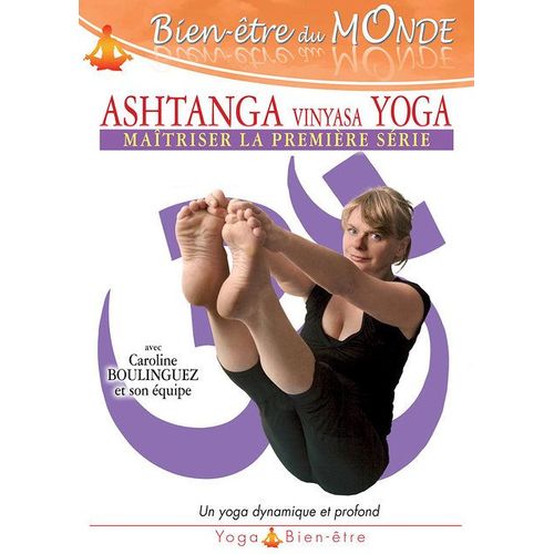 Ashtanga Vinyasa Yoga : Maîtriser La Première Série