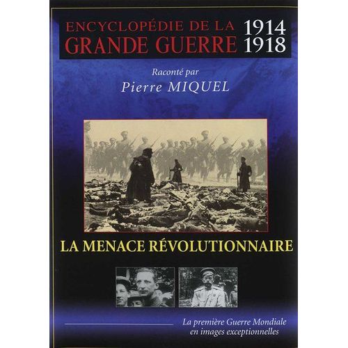 Encyclopédie De La Grande Guerre 1914-1918 : La Menace Révolutionnaire
