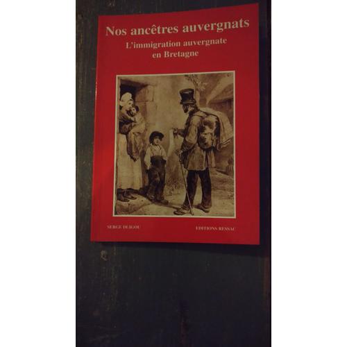 Nos Ancêtres Auvergnats : L'immigration Auvergnate En Bretagne