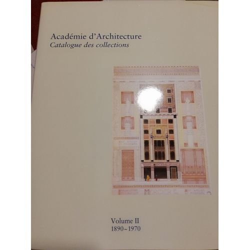 Academie D'architecture - Catalogue Des Collections Volume Ii, 1890-1970