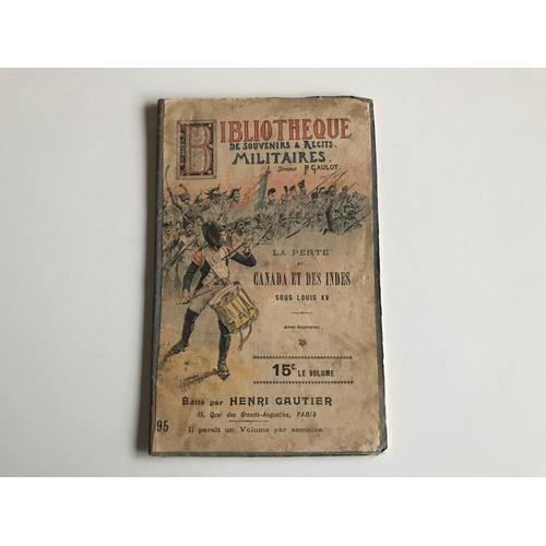 Bibliotheque De Souvenirs & Récits Militaires N°95 - 1897 - La Perte Du Canada Et Des Indes Sous Louis Xv