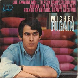 Tu Peux Compter Sur Moi (M. Fugain, P. Delanoé) 2'10 - Prends Ta Guitare, Chante Avec Moi (M. Fugain, M. Jourdan) 2'49 / Quand J'ai Vu Pleurer Mon Père 2'42 - Joe, Emmène-Moi (M. Fugain) 2'37