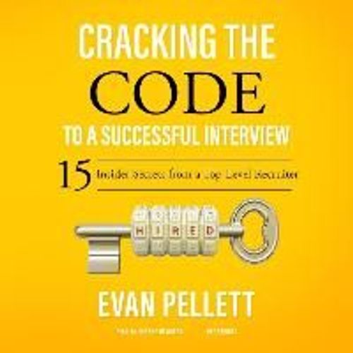 Cracking The Code To A Successful Interview: 15 Insider Secrets From A Top-Level Recruiter