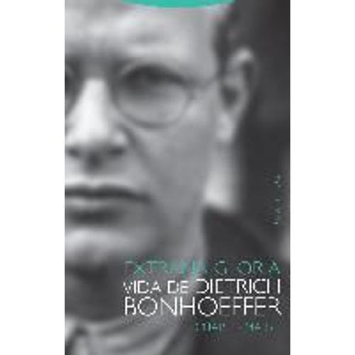 Marsh, C: Extraña Gloria : Vida De Dietrich Bonhoeffer