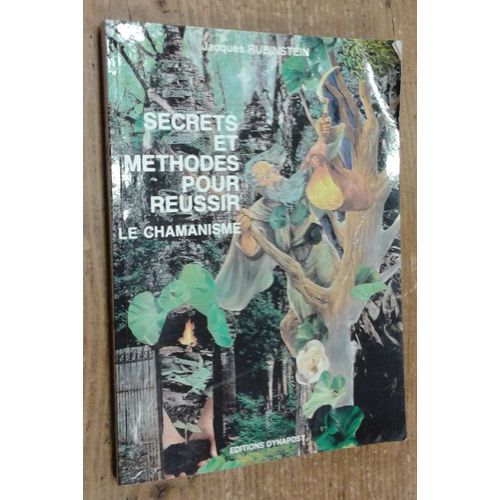 Secrets Et Méthodes Pour Réussir : Le Chamanisme