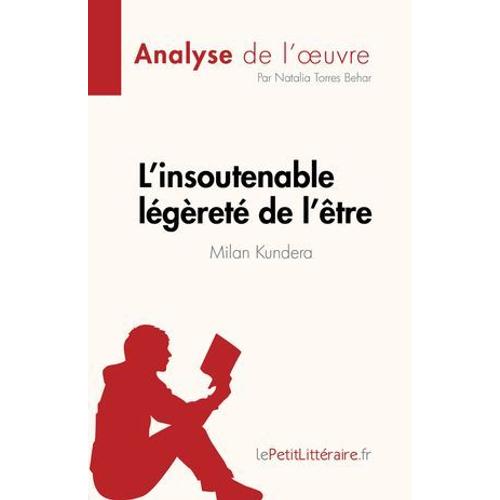 L'insoutenable Légèreté De L'être De Milan Kundera (Analyse De L'oeuvre)