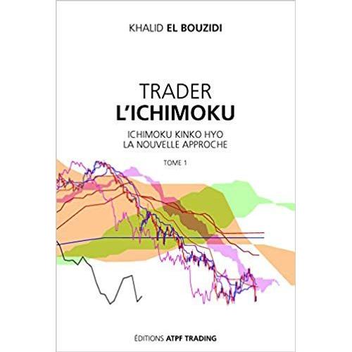 Trader L'ichimoku - Ichimoku Kinko Kyo La Nouvelle Approche - Tome 1