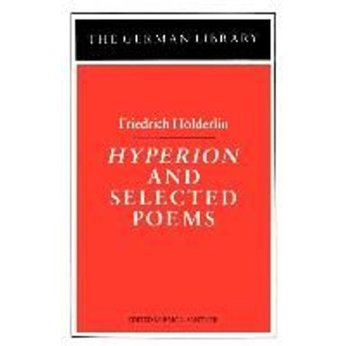 Hyperion And Selected Poems: Friedrich Hölderlin
