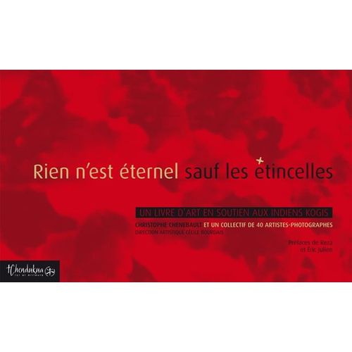 Rien N'est Éternel Sauf Les Étincelles, Un Livre D'art En Soutien Aux Indiens Kogis