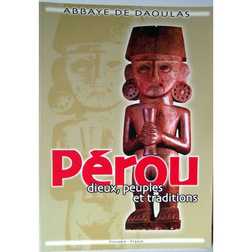 Pérou, Dieux, Peuples Et Traditions