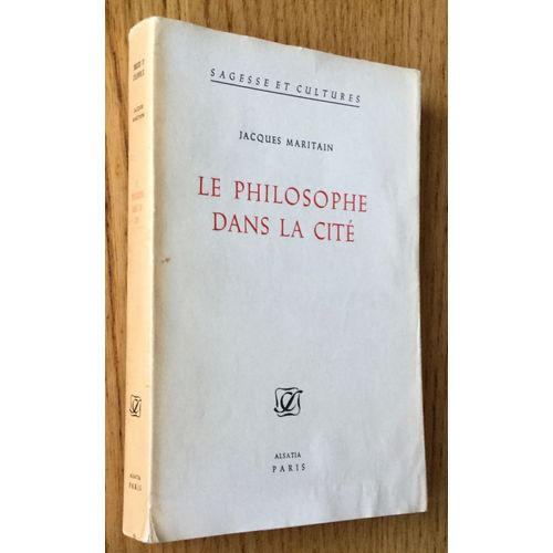 Jacques Maritain. Le Philosophe Dans La Cité