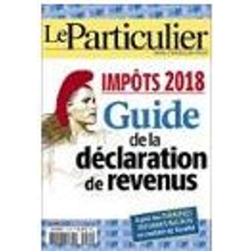 Le Particulier Impots 2018 Dernieres Reformes Macron N°1141 Hs