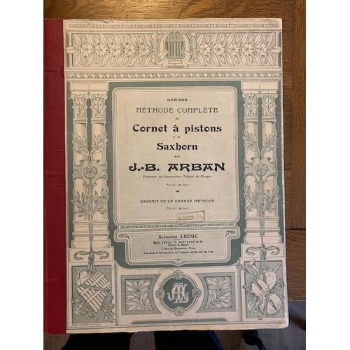 Grande Méthode Complète De Cornet À Pistons Et De Saxhorn Par J.-B. Arban    Alphonse Leduc Éditeur