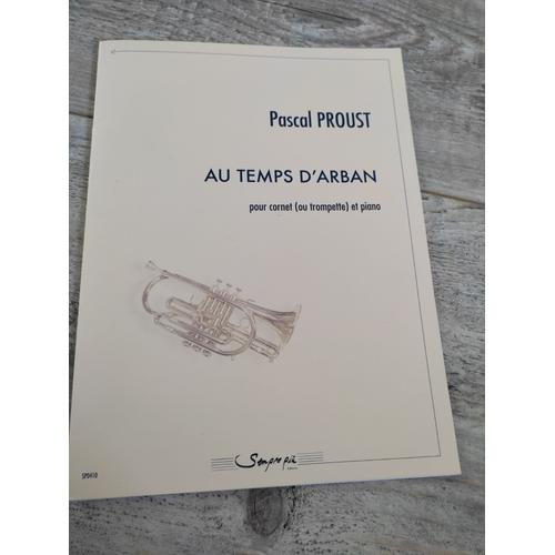 Partition Au Temps D'arban Pour Cornet (Ou Trompette) Et Piano De Pascal Proust
