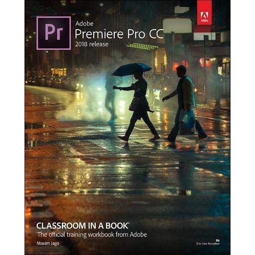 Adobe Premiere Pro Cc Classroom In A Book (2018 Release)
