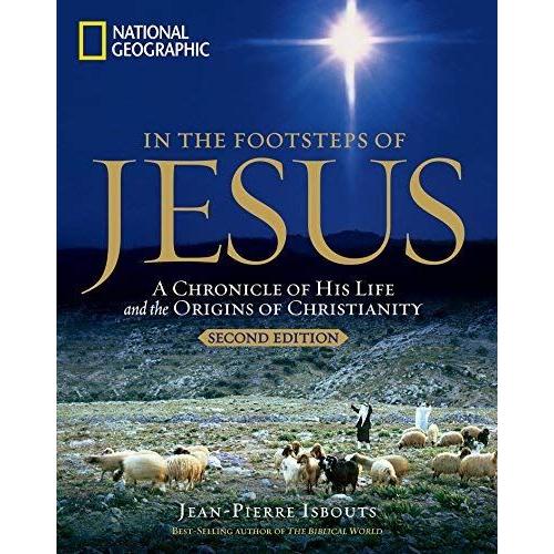 In The Footsteps Of Jesus, 2nd Edition: A Chronicle Of His Life And The Origins Of Christianity