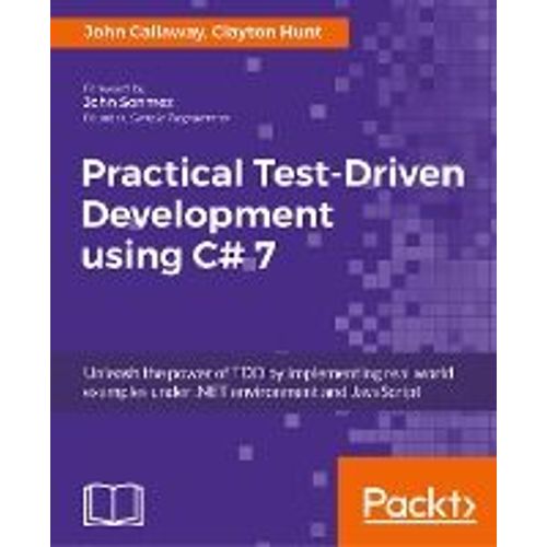 Practical Test-Driven Development Using C# 7