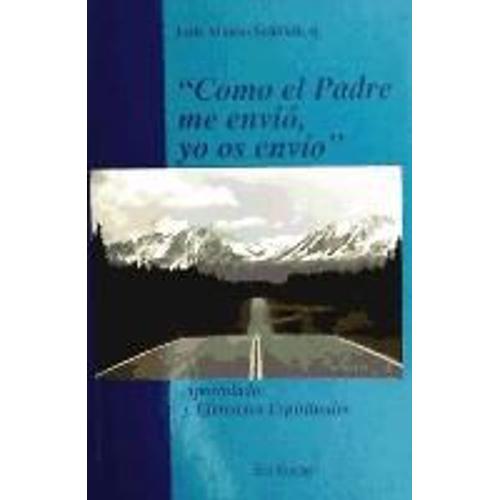 Como El Padre Me Envió, Yo Os Envío : Apostolado Y Ejercicios Espirituales