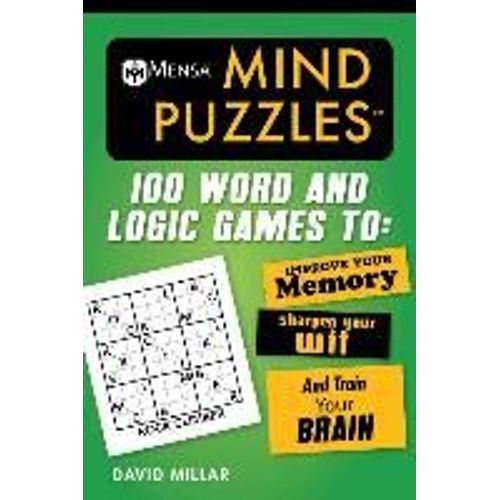 Mensa(R) Mind Puzzles: 100 Word And Logic Games To: Improve Your Memory, Sharpen Your Wit, And Train Your Brain