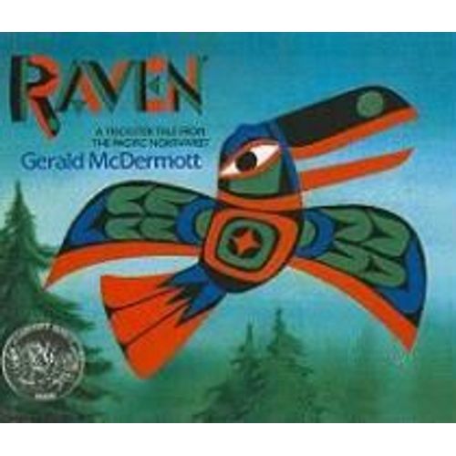 Raven: A Trickster Tale From The Pacific Northwest