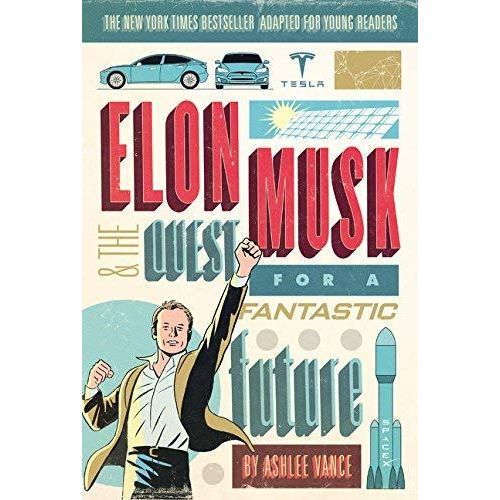 Elon Musk And The Quest For A Fantastic Future Young Readers' Edition