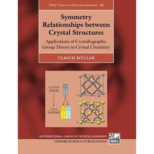 Symmetry Relationships Between Crystal Structures: Applications Of Crystallographic Group Theory In Crystal Chemistry