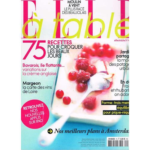 Elle À Table N°76, 75 Recettes Pour Croquer Les Beaux Jours