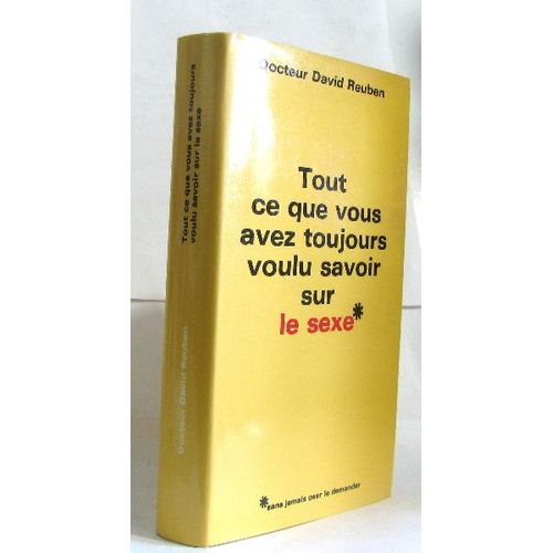 Tout Ce Que Vous Avez Toujours Voulu Savoir Sur Le Sexe