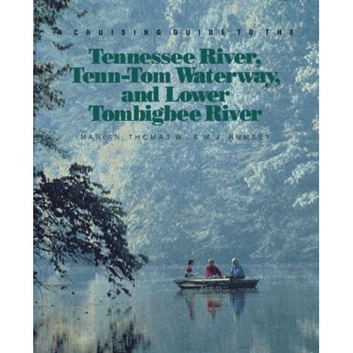 A Cruising Guide To The Tennessee River, Tenn-Tom Waterway, And Lower Tombigbee River