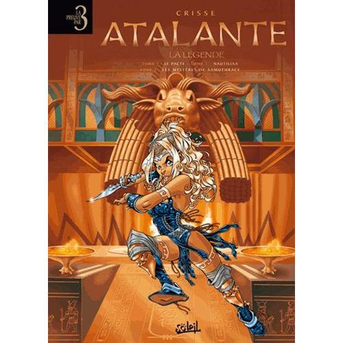 Atalante - La Légende Tomes 1 À 3 - La Preuve Par 3 - Tome 1, Le Pacte - Tome 2, Nautiliaa - Tome 3, Les Mystères De Samothrace