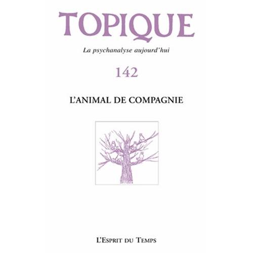 Topique N° 142, Mars 2018 - L'animal De Compagnie