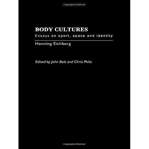 Body Cultures: Essays On Sport, Space And Identity
