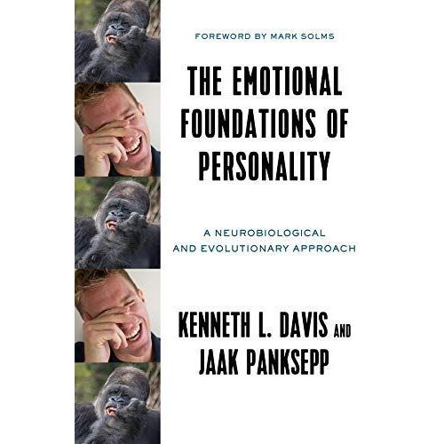 The Emotional Foundations Of Personality: A Neurobiological And Evolutionary Approach