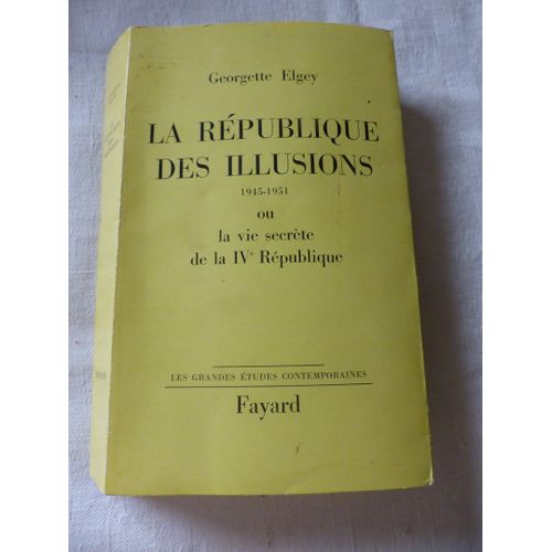 La Republique Des Illusions 1945-1954