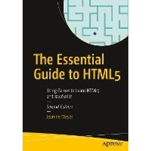 The Essential Guide To Html5: Using Games To Learn Html5 And Javascript