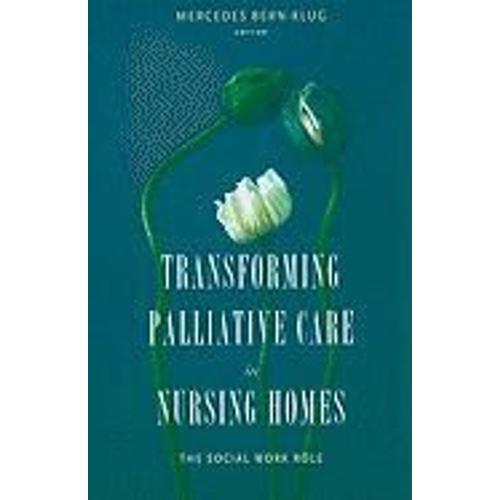 Transforming Palliative Care In The Nursing Home - The Social Work Role