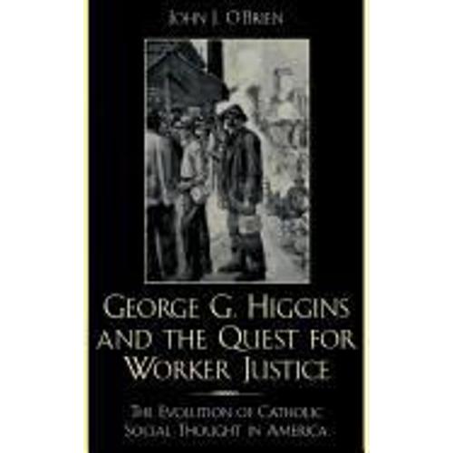 George G. Higgins And The Quest For Worker Justice